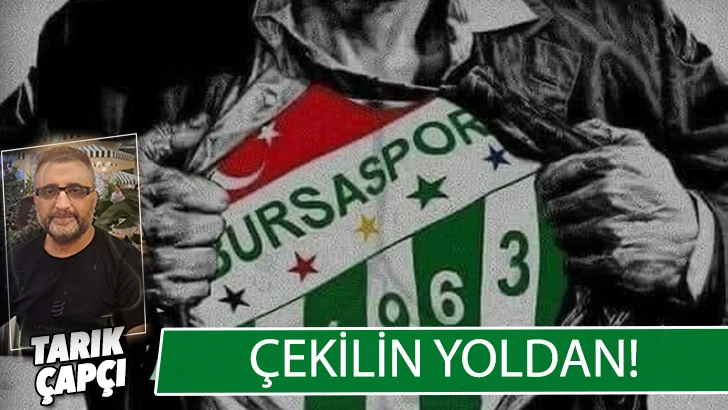 ÇEKİLİN YOLDAN !