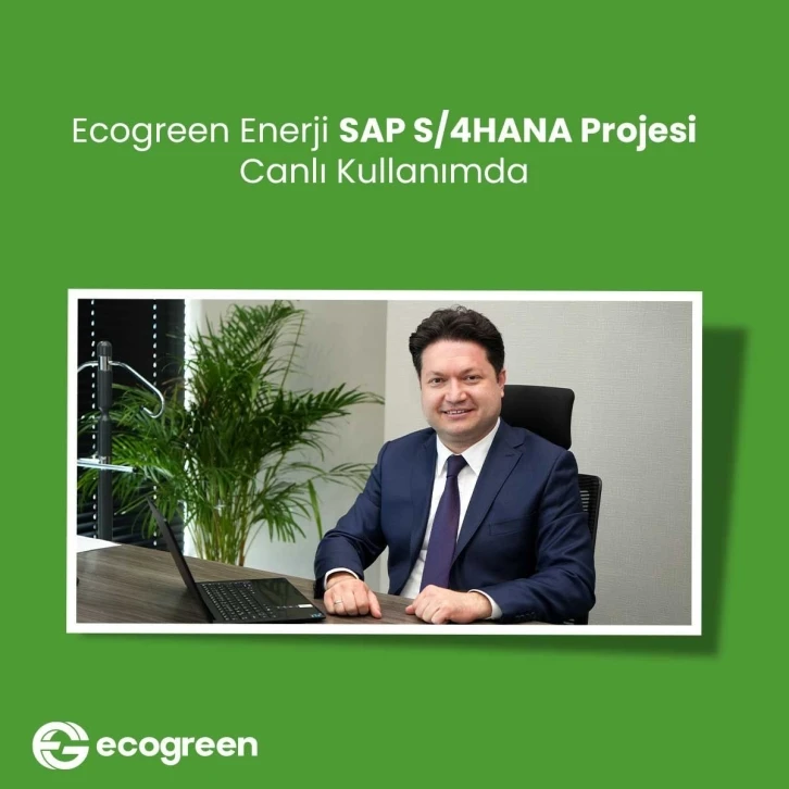 Ecogreen Enerji, SAP S/4HANA projesi canlı kullanımda
