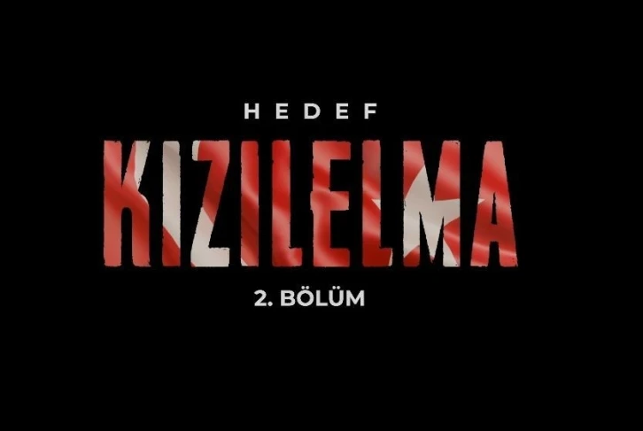 Hedef KIZILELMA belgeselinin 2. bölümü yayınlandı
