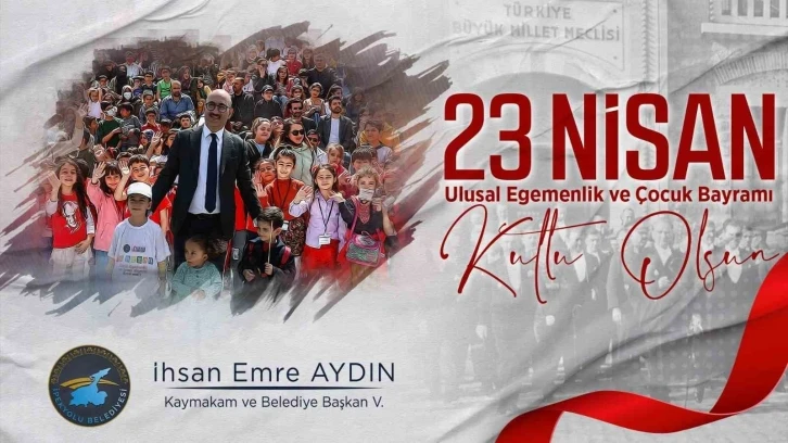 Kaymakam ve Belediye Başkan Vekili Aydın’dan 23 Nisan mesajı
