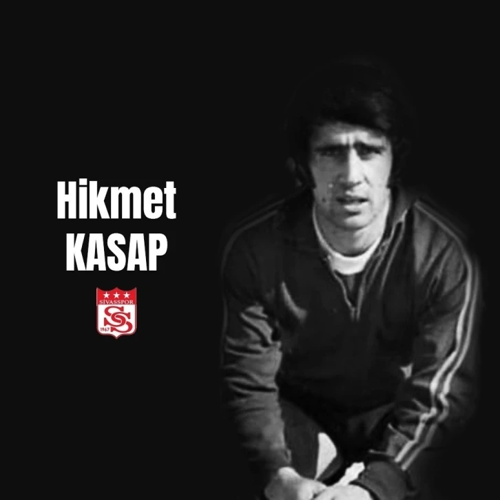 Sivasspor’un eski futbolcusu Hikmet Kasap vefat etti
