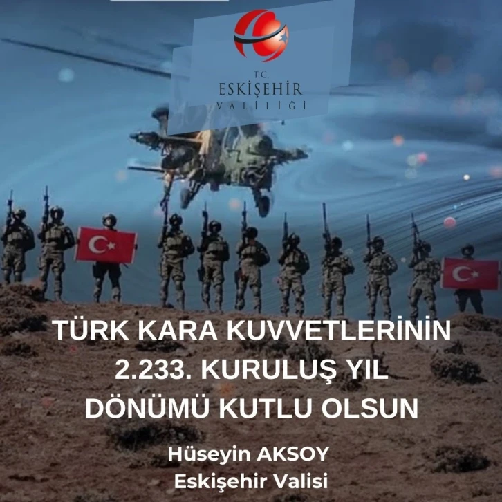 Vali Aksoy: "Türk Kara Kuvvetleri’mizin 2 bin 233’üncü kuruluş yıl dönümü kutlu olsun"
