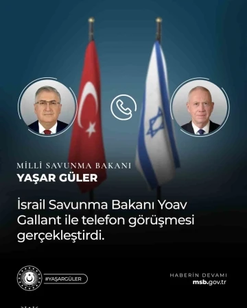Bakan Güler, İsrailli mevkidaşı Gallant ile telefonda görüştü
