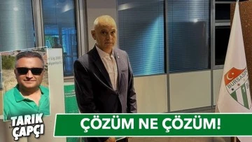 ÇÖZÜM NE ÇÖZÜM!