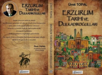 Erzurum Tarihi ve Dulkadiroğulları kitabı çıktı
