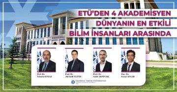 ETÜ’lü 4 akademisyen dünyanın en etkili bilim insanları arasında
