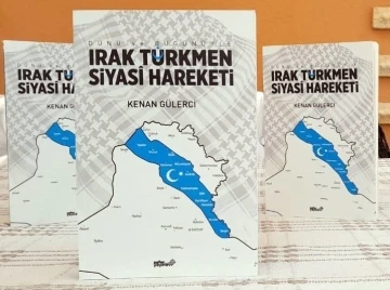 Gülerci’nin “Irak Türkmen Siyasi Hareketi” kitabı yayınlandı
