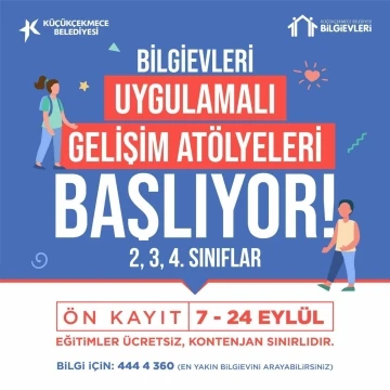 Küçükçekmece Belediyesi bilgievlerinde yeni dönem kayıtları başladı
