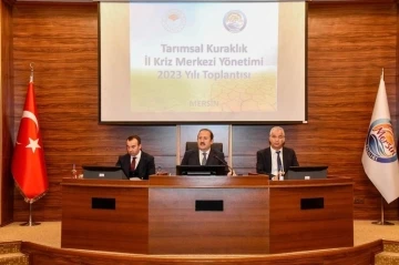 Mersin’de Tarımsal Kuraklık İl Kriz Merkezi Yönetimi Toplantısı yapıldı
