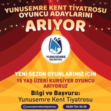 Yunusemre Kent Tiyatrosu oyuncu adaylarını arıyor
